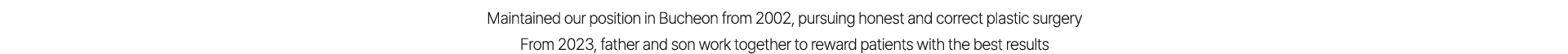Maintained our position in Bucheon from 2002, Know-how over 20years